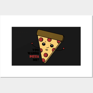 Wanna Pizza Me Posters and Art